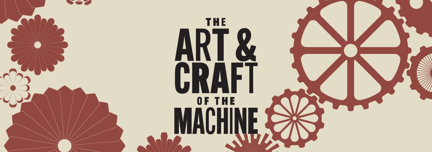 The Art & Craft of the Machine in letterpress-style font with an assortment of cogs